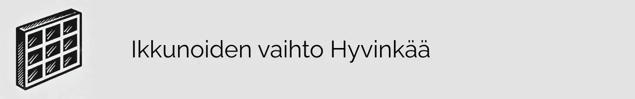 Ikkunoiden vaihto Hyvinkää